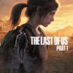 The last of us Parte 1 para PC se retrasa hasta finales de marzo